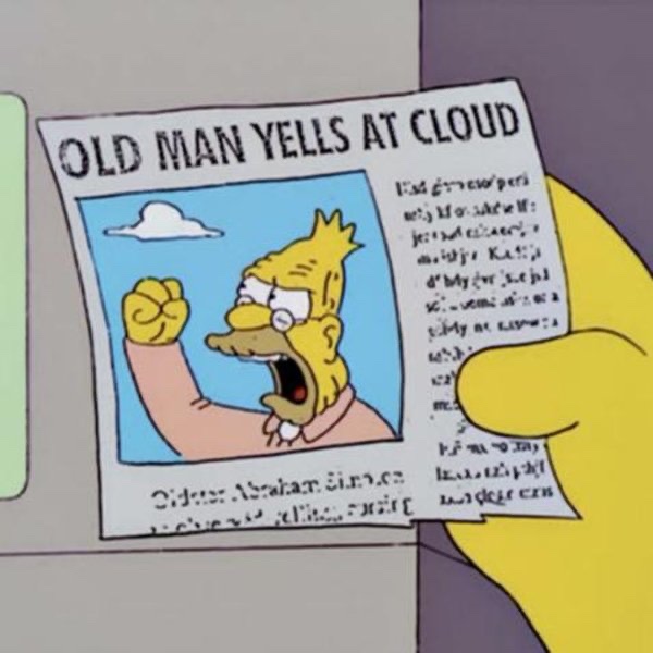 Image of an old man yelling at the clouds from the Simpsons